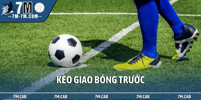 kèo giao bóng trước