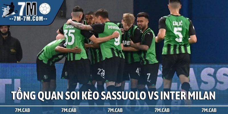 Tổng quan về màn soi kèo Sassuolo vs Inter Milan